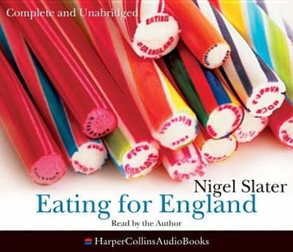 Cover Art for 9780007265671, Eating for England: The Delights and Eccentricities of the British at Table by Nigel Slater