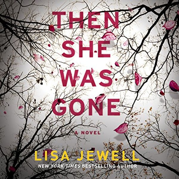 Cover Art for B07BQFXLFN, Then She Was Gone: A Novel by Lisa Jewell