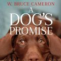 Cover Art for 9781529034882, A Dog's Promise by W. Bruce Cameron