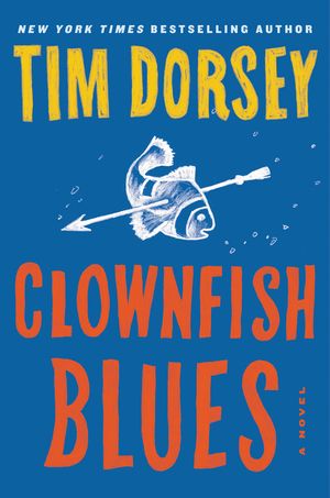 Cover Art for 9780062429223, Clownfish Blues by Tim Dorsey