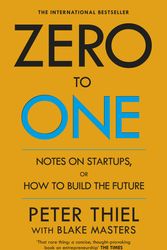 Cover Art for 9780753555200, Zero to One: Notes on Start Ups, or How to Build the Future by Peter Thiel, Blake Masters