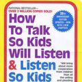 Cover Art for 9780380811960, How to Talk So Kids Will Listen and Listen So Kids Will Talk by Adele Faber, Elaine Mazlish