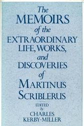 Cover Art for 9780195206487, The Memoirs of the Extraordinary Life, Works and Discoveries of Martinus Scriblerus by Charles Kerby-Miller