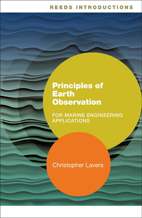Cover Art for 9781472949998, Reeds Introductions: Principles of Earth Observation for Marine Engineering Applications (Reeds Professional) by Christopher Lavers