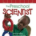 Cover Art for 9780876591307, The Preschool Scientist: Using Learning Centers to Discover and Explore Science by Robert A. Williams