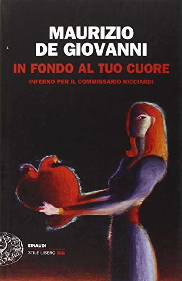 Cover Art for 9788806228002, In fondo al tuo cuore. Inferno per il commissario Ricciardi by De Giovanni, Maurizio