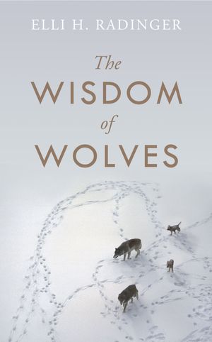 Cover Art for 9780241346723, The Wisdom of Wolves by Elli H. Radinger