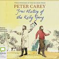 Cover Art for 9781489434647, True History of the Kelly Gang CD Audiobook by Peter Carey