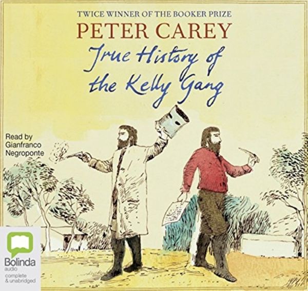 Cover Art for 9781489434647, True History of the Kelly Gang CD Audiobook by Peter Carey