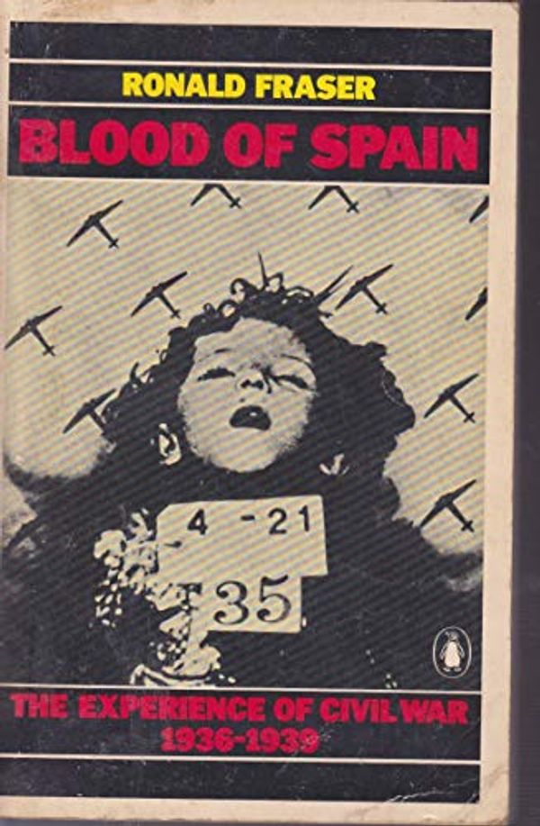 Cover Art for 9780140054804, Blood of Spain: Experience of Civil War, 1936-39 by Ronald Fraser