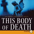 Cover Art for 9780061979545, This Body of Death by Elizabeth George