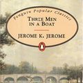 Cover Art for 9780140621334, Three Men in a Boat, to Say Nothing of the Dog! (Penguin Popular Classics) by Jerome K. Jerome