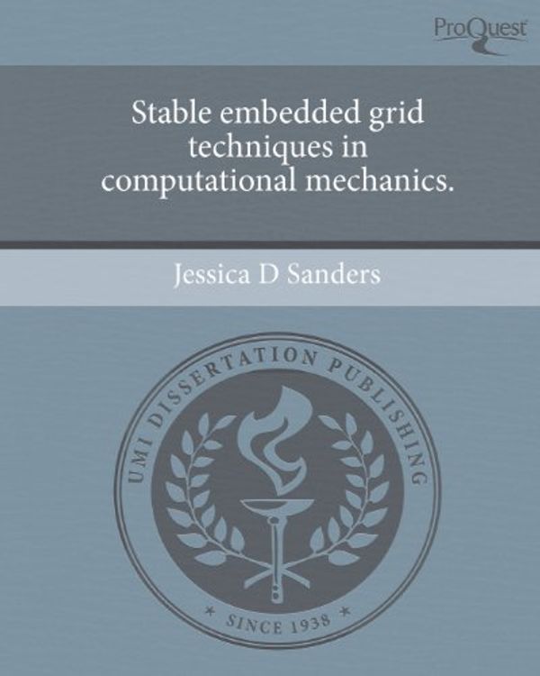 Cover Art for 9781244749764, Stable Embedded Grid Techniques in Computational Mechanics. by Jessica D Sanders