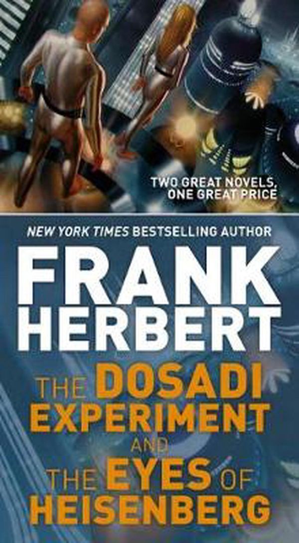 Cover Art for 9781250164544, The Dosadi Experiment and the Eyes of Heisenberg by Frank Herbert