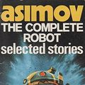 Cover Art for 9780003701692, The Complete Robot: Selected Stories by Isaac Asimov