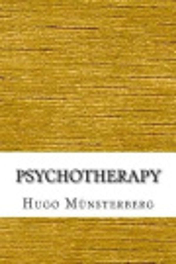 Cover Art for 9781545007921, Psychotherapy by Hugo Münsterberg