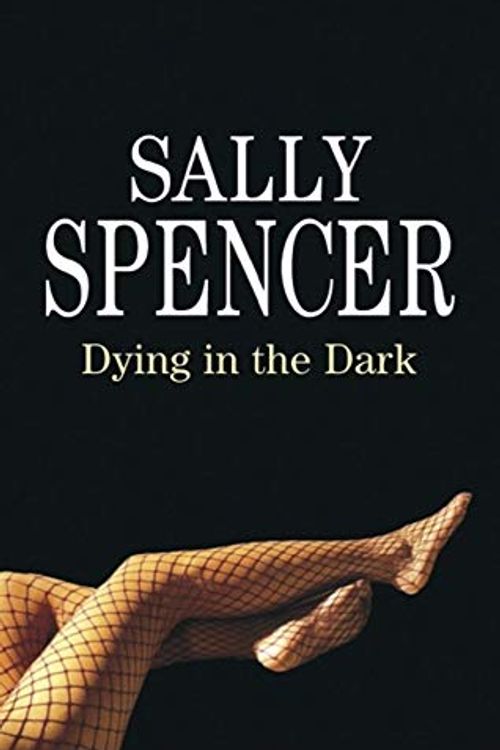 Cover Art for 9780727875532, Dying in the Dark by Sally Spencer