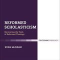 Cover Art for B07MG55S42, Reformed Scholasticism: Recovering the Tools of Reformed Theology by Ryan McGraw