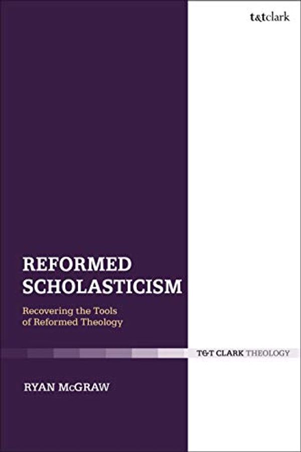 Cover Art for B07MG55S42, Reformed Scholasticism: Recovering the Tools of Reformed Theology by Ryan McGraw