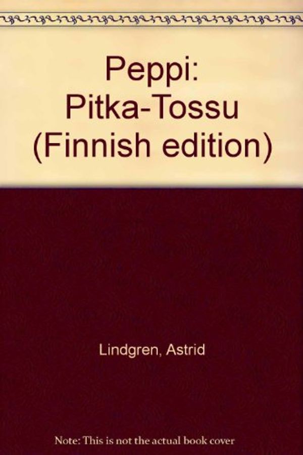 Cover Art for 9789510040768, Peppi: Pitka-Tossu (Finnish edition) by Astrid Lindgren, Ingrid Vang-Nyman, Laila Järvinen