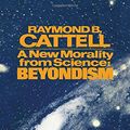 Cover Art for 9780080169569, New Morality from Science: Beyondism (General Psychology) by Raymond B. Cattell