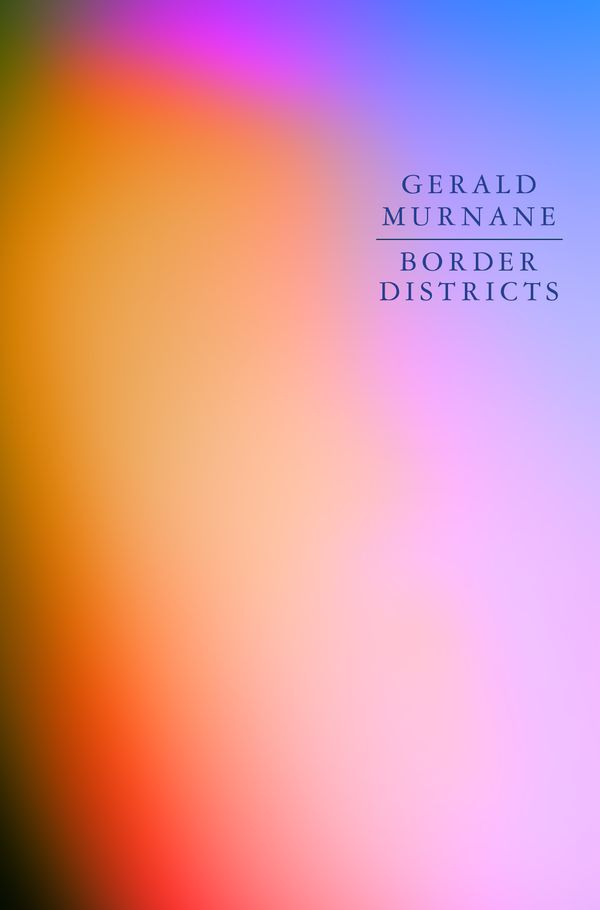 Cover Art for 9781925336542, Border DistrictsA Fiction by Gerald Murnane