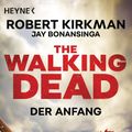 Cover Art for 9783453319486, The Walking Dead: Der Anfang - Zwei Romane in einem Band by Robert Kirkman