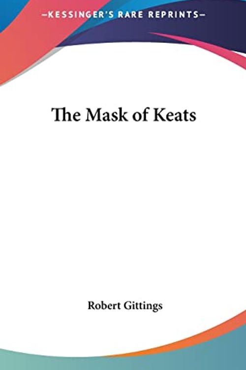 Cover Art for 9781104848200, The Mask of Keats by Robert Gittings