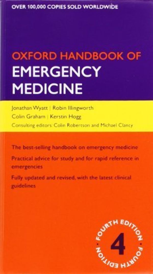 Cover Art for B017MYDCJ2, Oxford Handbook of Emergency Medicine (Oxford Medical Handbooks) by Jonathan P. Wyatt (2012-02-16) by Jonathan P. Wyatt; Robin N. Illingworth; Colin A. Graham; Kerstin Hogg; Colin Robertson; Michael Clancy;