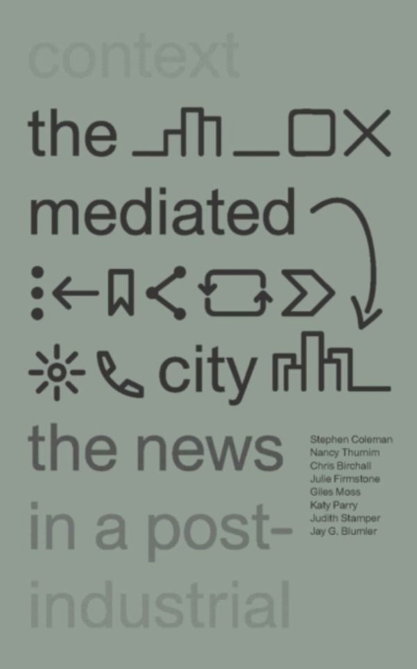Cover Art for 9781783608171, The Mediated City by Stephen Coleman, Chris Birchall, Jay G. Blumler, Julie Firmstone, Giles Moss, Katy Parry, Judith Stamper