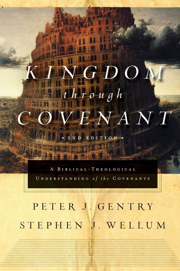 Cover Art for 9781433553073, Kingdom Through Covenant: A Biblical-Theological Understanding of the Covenants by Peter J. Gentry, Stephen J. Wellum