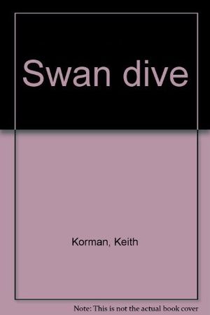 Cover Art for 9780394508498, Swan Dive by Keith Korman