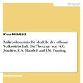 Cover Art for 9783638518321, Makroökonomische Modelle der offenen Volkswirtschaft. Die Theorien von N.G. Mankiw, R.A. Mundell und J.M. Fleming by Klaus Mühlbäck