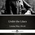 Cover Art for 9781786562296, Under the Lilacs by Louisa May Alcott (Illustrated) by Louisa May Alcott