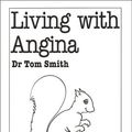 Cover Art for 9780859697491, Living with Angina by Tom Smith