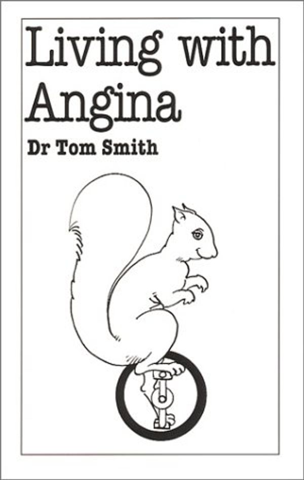 Cover Art for 9780859697491, Living with Angina by Tom Smith