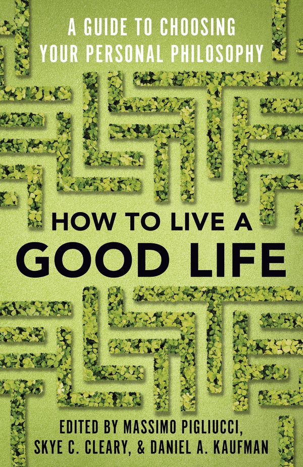 Cover Art for 9780525566144, How to Live a Good Life: A Guide to Choosing Your Personal Philosophy by Massimo Pigliucci
