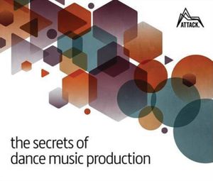 Cover Art for 9780956446039, The Secrets of Dance Music ProductionThe World's Leading Electronic Music Production... by David Felton