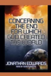 Cover Art for 9798200525072, Concerning the End for Which God Created the World by Jonathan Edwards, Sean Runnette