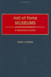 Cover Art for 9780313300004, Hall of Fame Museums by Victor J. Danilov