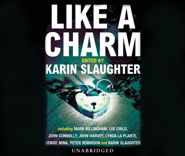 Cover Art for 9781446454428, Like A Charm by Karin Slaughter (author/editor)