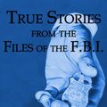 Cover Art for 9780934364584, True Stories from the Files of the FBI by W. Cleon Skousen