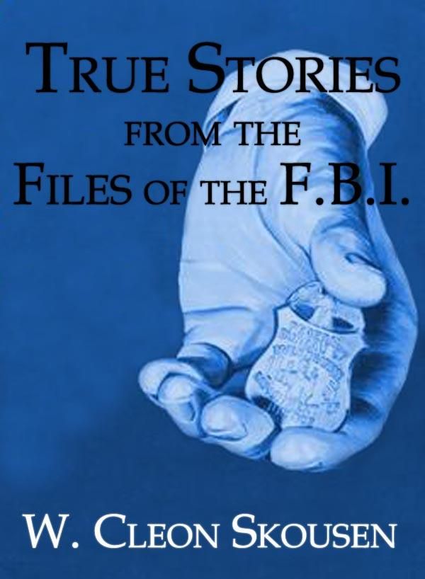 Cover Art for 9780934364584, True Stories from the Files of the FBI by W. Cleon Skousen