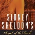 Cover Art for 9780062073433, Sidney Sheldon's Angel of the Dark by Sidney Sheldon, Tilly Bagshawe