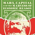 Cover Art for B01NBWHCVE, Marx, Capital and the Madness of Economic Reason by David Harvey