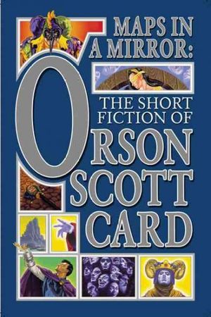 Cover Art for 9780312850470, Maps in a Mirror: The Short Fiction of Orson Scott Card by Orson Scott Card