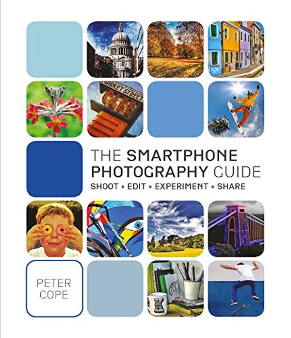 Cover Art for 9781780979120, The Smart Phone Photography Guide by Peter Cope