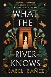 Cover Art for 9781399722179, What the River Knows by Ibañez, Isabel