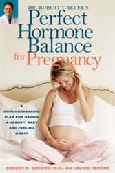 Cover Art for 9780307337382, Dr. Robert Greene's Perfect Hormone Balance For Pregnancy by Robert A. Greene And Laurie Tarkan