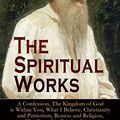 Cover Art for B01DY83DC6, The Spiritual Works of Leo Tolstoy: A Confession, The Kingdom of God is Within You, What I Believe, Christianity and Patriotism, Reason and Religion, The ... Kind Youth and Correspondences with Gandhi) by Leo Tolstoy